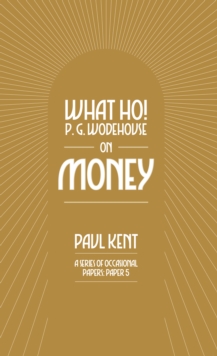 What Ho! P. G. Wodehouse on Money