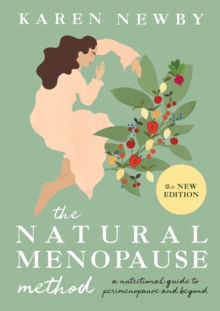 The Natural Menopause Method : A Nutritional Guide to Perimenopause and Beyond