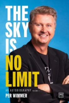 The Sky is No Limit : An autobiography (volume one)