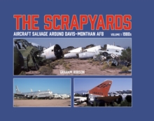 The Scrapyards: Aircraft Salvage Around Davis-Monthan AFB - Volume 1 1980s