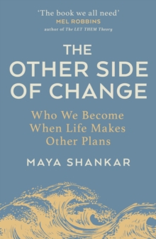 The Other Side of Change : Who We Become When Life Makes Other Plans