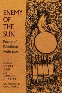 Enemy of the Sun : Poetry of Palestinian Resistance