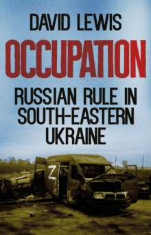 Occupation : Russian Rule In South-Eastern Ukraine