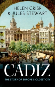 Cadiz : The Story of Europe's Oldest City