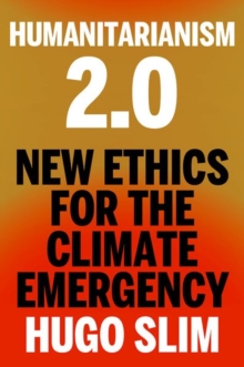 Humanitarianism 2.0 : New Ethics for the Climate Emergency