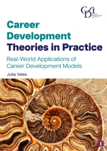 Career Development Theories in Practice : Real-World Applications of Career Development Models