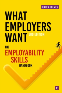 What Employers Want : The Employability Skills Handbook