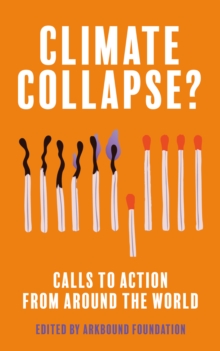 Climate Collapse? : Calls to Action From Around the World