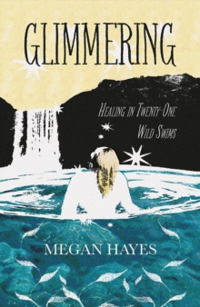 Glimmering : Healing in 21 Wild Swims