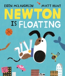 Newton is Floating: An Epic Tale of Gravity : An Epic Tale of Gravity