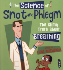 The Science Of Snot & Phlegm : The Slimy Truth About Breathing, Paperback Book The Science Of Snot & Phlegm : The Slimy Truth About Breathing, Paperback Book