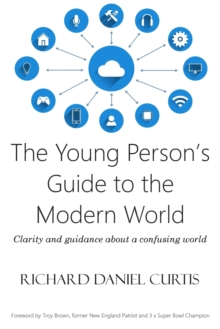 The Young Person's Guide to the Modern World : Clarity and guidance about a confusing world