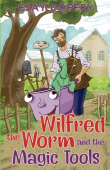 Wilfred the Worm and the Magic Tools, Paperback / softback Book Wilfred the Worm and the Magic Tools, Paperback / softback Book