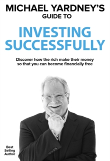 Michael Yardney's Guide To Investing Successfully