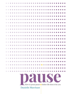 Pause : How to press pause before life does it for you