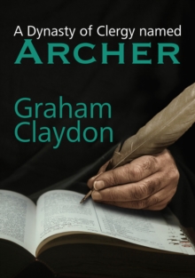 A Dynasty of Clergy named Archer, Paperback / softback Book A Dynasty of Clergy named Archer, Paperback / softback Book