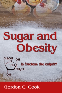 Sugar and Obesity: is fructose the culprit?, Hardback Book Sugar and Obesity: is fructose the culprit?, Hardback Book