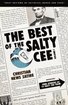 John Spencer Writes The Best Of The Salty Cee Volume 1 , Christian News Satire