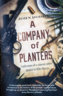 A Company of Planters : Confessional of a Colonial Rubber Planter in 1950s Malaya, Paperback / softback Book A Company of Planters : Confessional of a Colonial Rubber Planter in 1950s Malaya, Paperback / softback Book