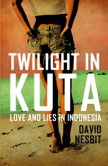 Twilight in Kuta : Love and lies in Indonesia