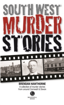 South West Murder Stories : A selection of grizzly stories from around Devon & Cornwall, Paperback / softback Book South West Murder Stories : A selection of grizzly stories from around Devon & Cornwall, Paperback / softback Book