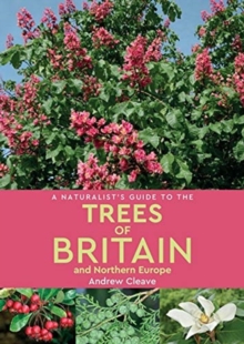 A Naturalists Guide to the Trees of Britain and Northern Europe (2nd edition)