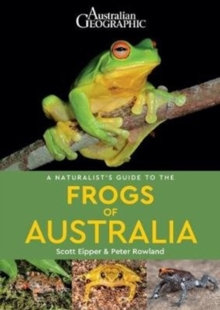 A Naturalist's Guide to the Frogs of Australia, Paperback / softback Book A Naturalist's Guide to the Frogs of Australia, Paperback / softback Book