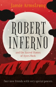 Robert Inferno : And the Sacred Stones of Ayers Rock, Paperback Book Robert Inferno : And the Sacred Stones of Ayers Rock, Paperback Book