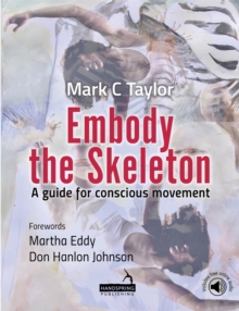 Embody the Skeleton : A guide for conscious movement