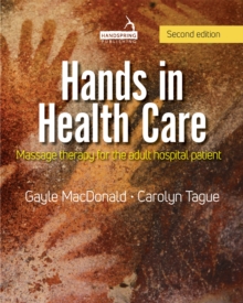 Hands in Health Care : Massage therapy for the adult hospital patient