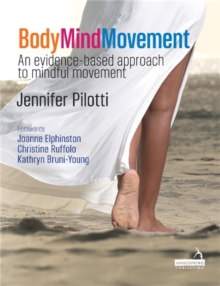 Body Mind Movement : An evidence-based approach to mindful movement, Paperback / softback Book Body Mind Movement : An evidence-based approach to mindful movement, Paperback / softback Book