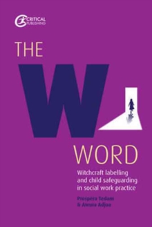 The W Word : Witchcraft labelling and child safeguarding in social work practice