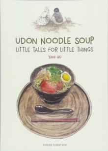 Udon Noodle Soup : Little Tales For Little Things, Paperback Book Udon Noodle Soup : Little Tales For Little Things, Paperback Book