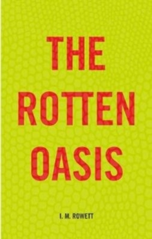 The Rotten Oasis, Paperback / softback Book The Rotten Oasis, Paperback / softback Book
