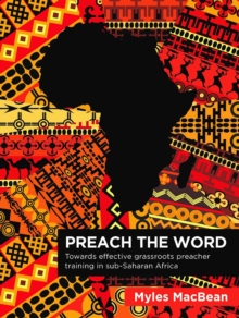 Preach the Word : Towards effective grassroots preacher training in sub-Saharan Africa.