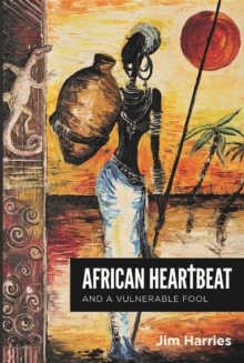 African Heartbeat : And A Vulnerable Fool