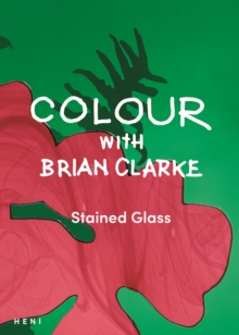 Colour with Brian Clarke: Stained Glass