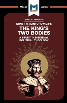 An Analysis of Ernst H. Kantorwicz's The King's Two Bodies : A Study in Medieval Political Theology