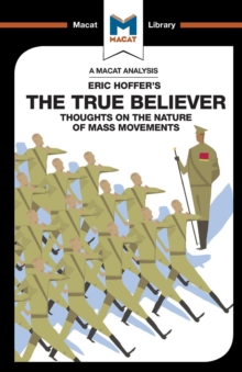 An Analysis of Eric Hoffer's The True Believer : Thoughts on the Nature of Mass Movements