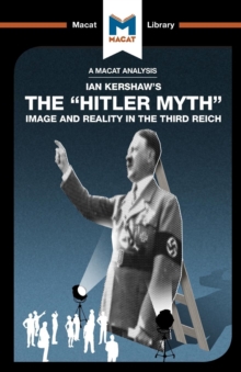 An Analysis of Ian Kershaw's The "Hitler Myth" : Image and Reality in the Third Reich