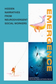 EMERGENCE : Hidden narratives from Neurodivergent social workers