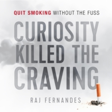 Curiosity Killed the Craving : Quit smoking without the fuss