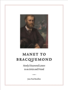 Manet to Bracquemond: : Unknown Letters to an Artist and a Friend