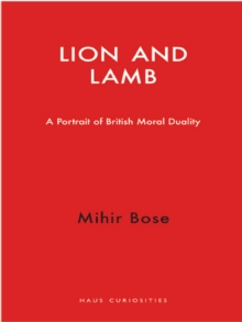 Lion and Lamb : A Portrait of British Moral Duality