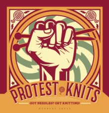 Protest Knits : Got needles?  Get knitting