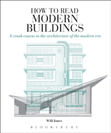 How to Read Modern Buildings : A Crash Course in the Architecture of the Modern Era