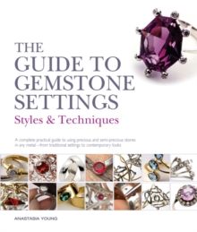 The Guide to Gemstone Settings : Styles and Techniques, Paperback Book The Guide to Gemstone Settings : Styles and Techniques, Paperback Book