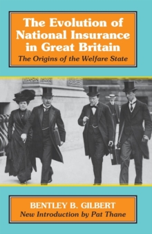 The Evolution of National Insurance : The Origins of the Welfare State, Paperback / softback Book The Evolution of National Insurance : The Origins of the Welfare State, Paperback / softback Book