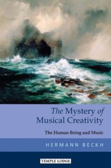 The Mystery of Musical Creativity : The Human Being and Music