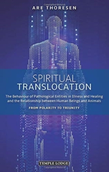 Spiritual Translocation : The Behaviour of Pathological Entities in Illness and Healing and the Relationship between Human Beings and Animals - From Polarity to Triunity